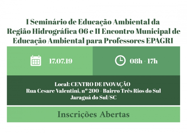 1° Seminário de Educação Ambiental da  Região Hidrográfica 06 e 2° Encontro Municipal de Educação Ambiental para Professores EPAGRI