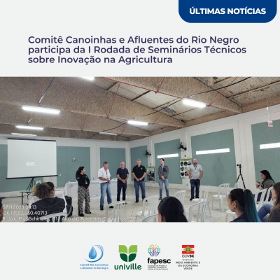 Comitê Canoinhas e Afluentes do Rio Negro participa da I Rodada de Seminários Técnicos sobre Inovação na Agricultura