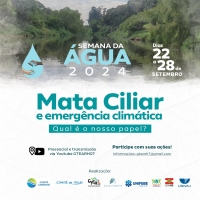 Semana da Água 2024 abordará a importância das Matas Ciliares diante à Emergência Climática e o papel das ações locais para proteção do meio ambiente