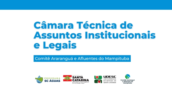 Reuni&atilde;o da C&acirc;mara T&eacute;cnica de Assuntos Institucionais e Legais do Comit&ecirc; Ararangu&aacute; e Afluentes do Mampituba &eacute; convocada