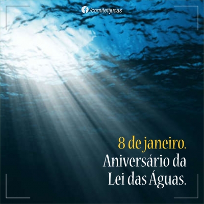 8 de janeiro: aniversário da Lei das Águas...