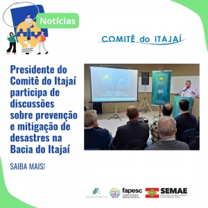 Presidente do Comitê do Itajaí participa de discussões sobre prevenção e mitigação de desastres na Bacia do Itajaí