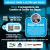 Dia 20 de agosto ocorrerá o Diálogos sobre as Águas, tratando sobre o protagonismo dos CBH