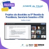 Projetos são discutidos na 6ª Reunião da Presidência, Secretaria Executiva e CTAI
