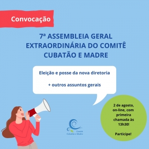 7ª ASSEMBLEIA GERAL DO COMITÊ CUBATÃO E MADRE – ASSEMBLEIA GERAL EXTRAORDINÁRIA