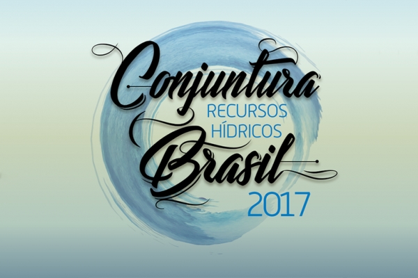 Agência Nacional de Águas lança relatório &quot;Conjuntura Recursos Hídricos Brasil 2017&quot;