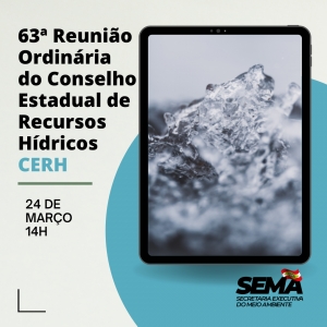 Conselho Estadual de Recursos Hídricos terá 63ª Reunião Ordinária nesta quinta (24)