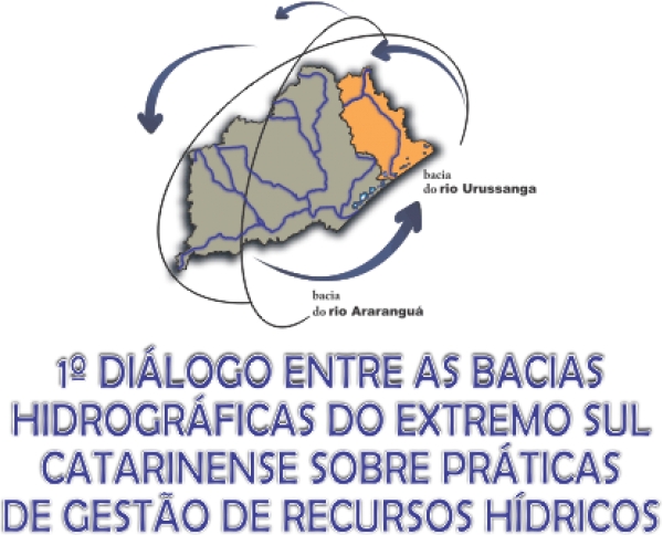 1º DIÁLOGO ENTRE AS BACIAS HIDROGRÁFICAS DO EXTREMO SUL CATARINENSE SOBRE PRÁTICAS DE GESTÃO DE RECURSOS HÍDRICOS