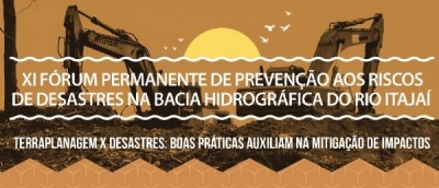 XI Fórum de Prevenção aos Riscos de Desastres visa incentivar municípios da Bacia do Itajaí a adotar boas práticas de terraplanagem