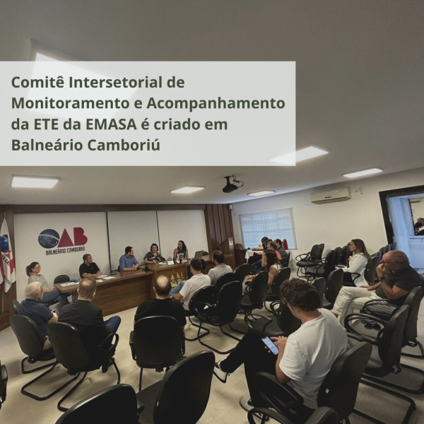 Comitê Intersetorial de Monitoramento e Acompanhamento da Estação de Tratamento de Esgoto - ETE da EMASA é criado em Balneário Camboriú