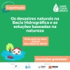 Desastres naturais e as soluções baseadas na natureza são temas da nova capacitação do Comitê Tijucas e Biguaçu