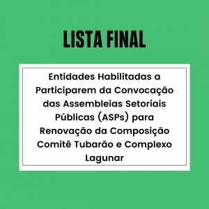 Lista definitiva: divulgadas entidades habilitadas para as Assembleias de renovação da composição do Comitê Tubarão e Complexo Lagunar