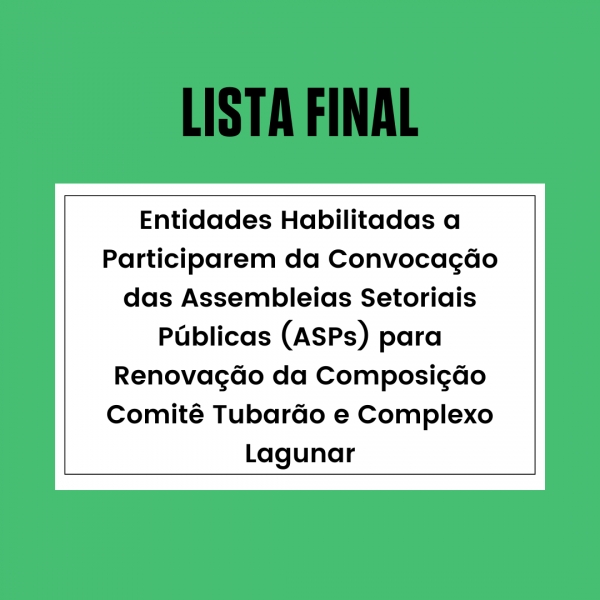 Lista definitiva: divulgadas entidades habilitadas para as Assembleias de renovação da composição do Comitê Tubarão e Complexo Lagunar