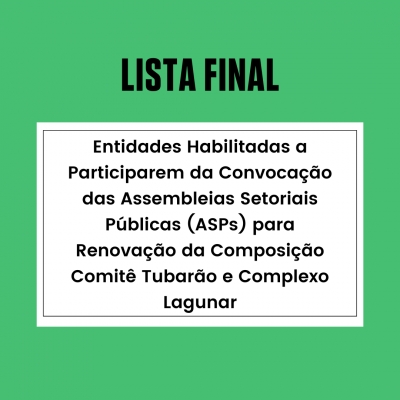 Lista definitiva: divulgadas entidades habilitadas para as Assembleias de renovação da composição do Comitê Tubarão e Complexo Lagunar