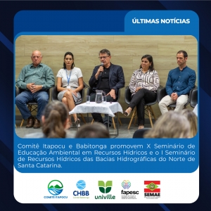 Comitês Itapocu e Babitonga realizam X Seminário de Educação Ambiental em Recursos Hídricos e o I Seminário de Recursos Hídricos das Bacias Hidrográficas do Norte de Santa Catarina.