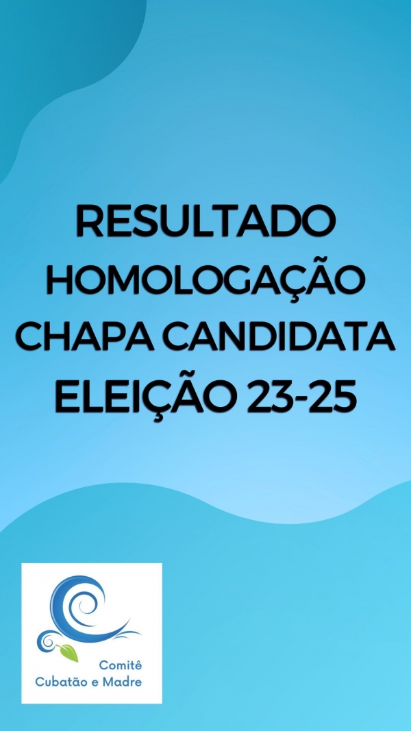 LISTA DAS CHAPAS CANDIDATAS À ELEIÇÃO PARA PRESIDÊNCIA E SECRETARIA EXECUTIVA DO COMITÊ DE GERENCIAMENTO DAS BACIAS HIDROGRÁFICAS DO RIO CUBATÃO, RIO DA MADRE E BACIAS CONTÍGUAS GESTÃO 2023-2025