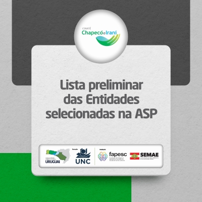 Publicada lista preliminar das Entidades selecionadas na ASP do Comitê Chapecó e Irani