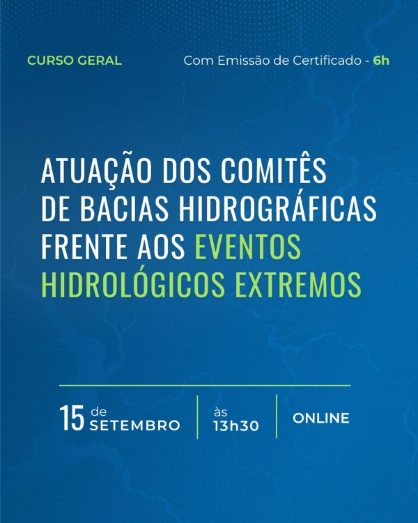 Comit&ecirc;s de Bacias Hidrogr&aacute;ficas promovem capacita&ccedil;&atilde;o sobre atua&ccedil;&atilde;o frente a eventos hidrol&oacute;gicos extremos