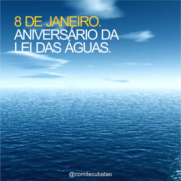 8 de janeiro: aniversário da Lei das Águas